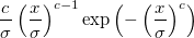 \frac c\sigma \left( \frac x\sigma \right) ^{c-1}\exp \left( -\left( \frac x\sigma \right) ^c\right)