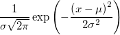 \frac 1{\sigma \sqrt{2\pi }}\exp \left( -\frac{\left( x-\mu \right) ^2}{2\sigma ^2}\right)