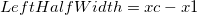 LeftHalfWidth = xc - x1