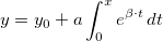 y=y_0+a\int_{0}^{x} e^{\beta \cdot t}\, dt y=y_0+a\int_{0}^{x} e^{\beta \cdot t}\, dt