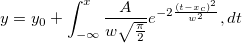 y=y_0+\int_{-\infty}^{x} \frac{A}{w\sqrt{\frac{\pi}{2}}} e^{-2\frac{(t-x_c)^2}{w^2}}, dt y=y_0+\int_{-\infty}^{x} \frac{A}{w\sqrt{\frac{\pi}{2}}} e^{-2\frac{(t-x_c)^2}{w^2}}, dt