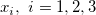 \ x_i, \ i=1, 2, 3