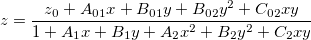 z=\frac{z_0+A_{01}x+B_{01}y+B_{02}y^2+C_{02}xy}{1+A_1x+B_1y+A_2x^2+B_2y^2+C_2xy}