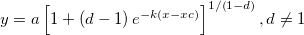  y=a\left[ 1+\left( d-1\right) e^{-k\left( x-xc\right) }\right] ^{1/\left( 1-d\right) },d\neq 1