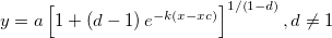  y=a\left[ 1+\left( d-1\right) e^{-k\left( x-xc\right) }\right] ^{1/\left( 1-d\right) },d\neq 1