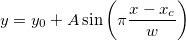 y=y_0+A\sin \left( \pi \frac{x-x_c}w\right) 