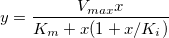 y=\frac{V_{max}x}{K_m+x(1+x/K_i)}