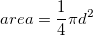area = \frac{1}{4}\pi d^{2}