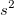 s^2\ s^2\