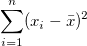 \sum_{i=1}^n (x_i-\bar{x})^2