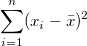 \sum_{i=1}^n (x_i-\bar{x})^2