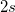 2s \,