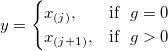 y= \begin{cases} x_{(j)}, & \mbox{if }\ g=0 \ x_{(j+1)},& \mbox{if }\ g>0 \end{cases} y= \begin{cases} x_{(j)}, & \mbox{if }\ g=0 \ x_{(j+1)},& \mbox{if }\ g>0 \end{cases}