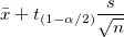 \bar{x}+t_{(1-\alpha /2)}\frac s{\sqrt{n}}