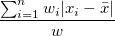 \frac{ \sum_{i=1}^n w_i|x_i-\bar{x}|}w