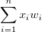 \sum_{i=1}^n x_iw_i