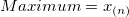 Maximum=x_{(n)}\, Maximum=x_{(n)}\,