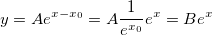 y=Ae^{x-x_0}=A\frac 1{e^{x_0}}e^x=Be^x