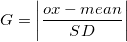 G= \left |  \frac{ox-mean}{SD} \right |