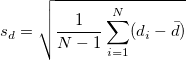 s_d=\sqrt{\frac{1}{N-1}\sum_{i=1}^N(d_i-\bar{d})} s_d=\sqrt{\frac{1}{N-1}\sum_{i=1}^N(d_i-\bar{d})}