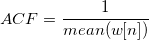ACF=\frac{1}{mean(w[n])}