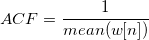 ACF=\frac{1}{mean(w[n])}