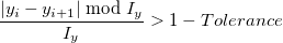 \frac{\left|y_i-y_{i+1}\right| \bmod I_y}{I_y}>1 - Tolerance