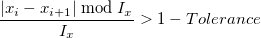 \frac{\left|x_i-x_{i+1}\right| \bmod I_x}{I_x}>1 - Tolerance \frac{\left|x_i-x_{i+1}\right| \bmod I_x}{I_x}>1 - Tolerance
