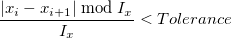 \frac{\left|x_i-x_{i+1}\right| \bmod I_x}{I_x}< Tolerance \frac{\left|x_i-x_{i+1}\right| \bmod I_x}{I_x}< Tolerance