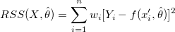 RSS(X,\hat \theta )=\sum_{i=1}^n w_i[Y_i-f(x_i^{\prime },\hat \theta )]^2