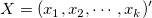 X = (x_1, x_2, \cdots , x_k)'