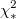 \chi _*^2