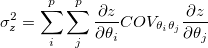 \sigma_z^2 = \sum_i^p \sum_j^p \frac {\partial z}{\partial \theta_i} COV_{\theta_i \theta_j} \frac {\partial z}{\partial \theta_j} \sigma_z^2 = \sum_i^p \sum_j^p \frac {\partial z}{\partial \theta_i} COV_{\theta_i \theta_j} \frac {\partial z}{\partial \theta_j}