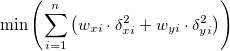 \min\left (\sum_{i=1}^{n}\left ( w_{xi}\cdot \delta_{xi}^{2}+w_{yi}\cdot \delta_{yi}^{2} \right ) \right ) \min\left (\sum_{i=1}^{n}\left ( w_{xi}\cdot \delta_{xi}^{2}+w_{yi}\cdot \delta_{yi}^{2} \right ) \right )