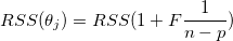 RSS(\theta _j)=RSS(1+F\frac 1{n-p}) RSS(\theta _j)=RSS(1+F\frac 1{n-p})