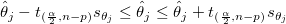 \hat \theta _j-t_{(\frac \alpha 2,n-p)}s_{\theta _j}\leq \hat \theta _j\leq \hat \theta _j+t_{(\frac \alpha 2,n-p)}s_{\theta _j}