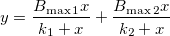  y=\frac{B_{\max 1}x}{k_1+x}+\frac{B_{\max 2}x}{k_2+x}