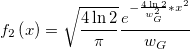 f_2\left(x \right)=\sqrt{\frac{4\ln2}{\pi}}\frac{e^{-\frac{4\ln2}{w_{G}^{2}}*x^{2}}}{w_{G}} f_2\left(x \right)=\sqrt{\frac{4\ln2}{\pi}}\frac{e^{-\frac{4\ln2}{w_{G}^{2}}*x^{2}}}{w_{G}}