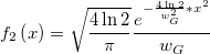 f_2\left(x \right)=\sqrt{\frac{4\ln2}{\pi}}\frac{e^{-\frac{4\ln2}{w_{G}^{2}}*x^{2}}}{w_{G}}