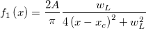 f_1\left(x \right)=\frac{2A}{\pi}\frac{w_{L}}{4\left(x-x_c \right )^2+w_{L}^{2}}