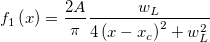 f_1\left(x \right)=\frac{2A}{\pi}\frac{w_{L}}{4\left(x-x_c \right )^2+w_{L}^{2}}