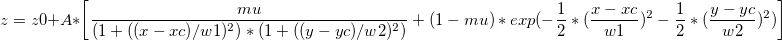 z=z0+A*\left[\frac{mu}{(1+((x-xc)/w1)^2)*(1+((y-yc)/w2)^2)}+(1-mu)*exp(-\frac{1}{2}*(\frac{x-xc}{w1})^2-\frac{1}{2}*(\frac{y-yc}{w2})^2)\right]