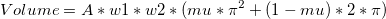 Volume=A*w1*w2*(mu*\pi^2+(1-mu)*2*\pi) Volume=A*w1*w2*(mu*\pi^2+(1-mu)*2*\pi)