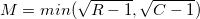 M = min(\sqrt{R-1},\sqrt{C-1})