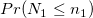  Pr(N_1\leq n_1)