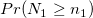  Pr(N_1\geq n_1)