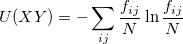 U(XY) = -\sum_{ij}\frac{f_{ij}}{N}\ln\frac{f_{ij}}{N}