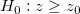 H_0:z \ge z_0