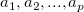 a_1, a_2, ..., a_p\ 