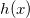 h(x)
